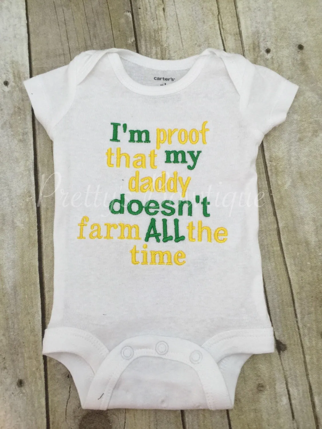 Baby bodysuit -- farm shirt --I'm proof that my DADDY doesn't farm all the time. Can customize colors