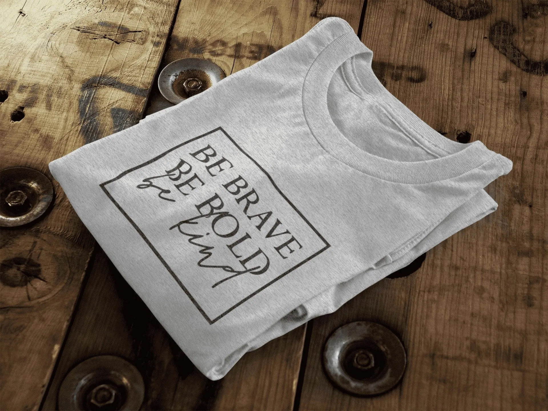 Be Brave Be Bold Be Kind | Vegan Organic Cotton | Unisex T-Shirt