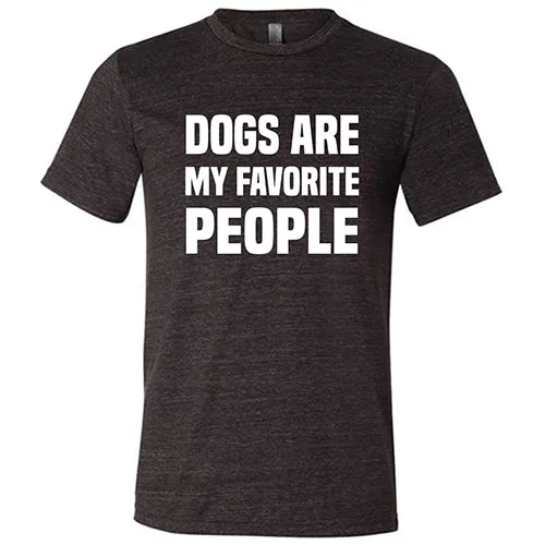 Dogs Are My Favorite People Shirt Unisex