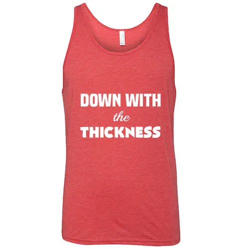 Down With The Thickness Shirt Unisex