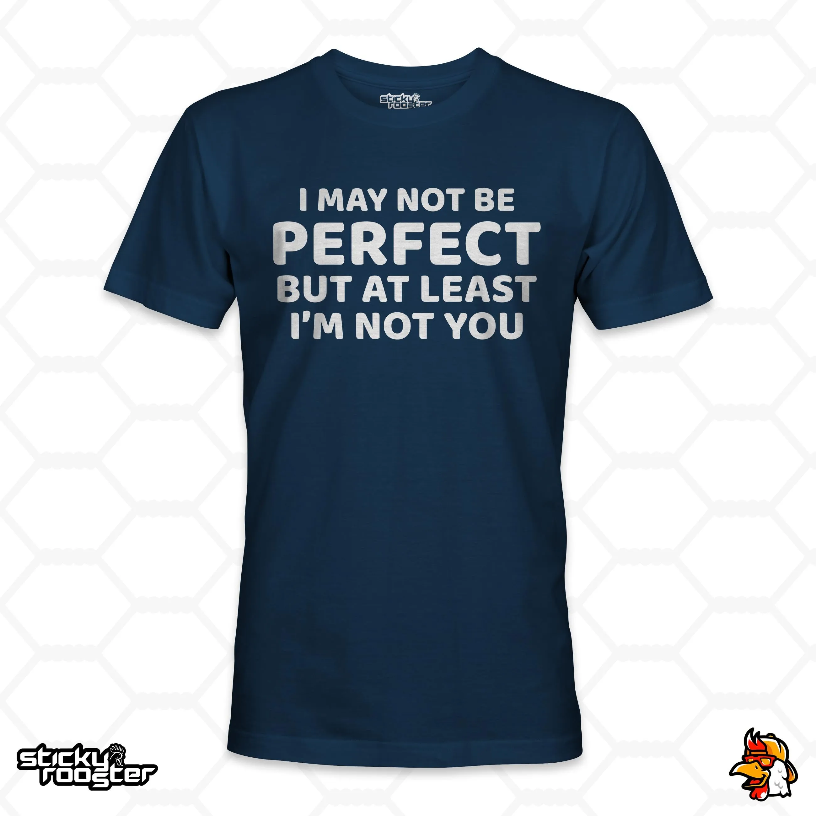 I May Not Be Perfect shirt