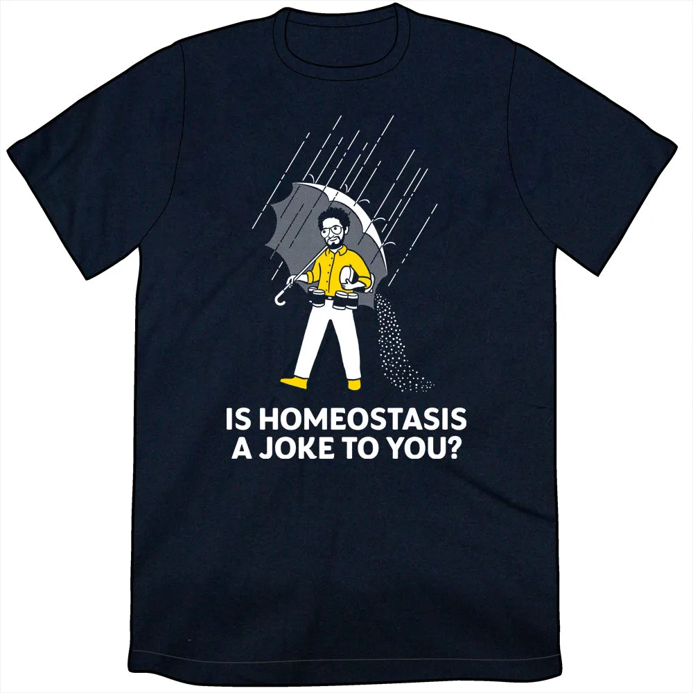 Is Homeostasis a Joke to You Shirt